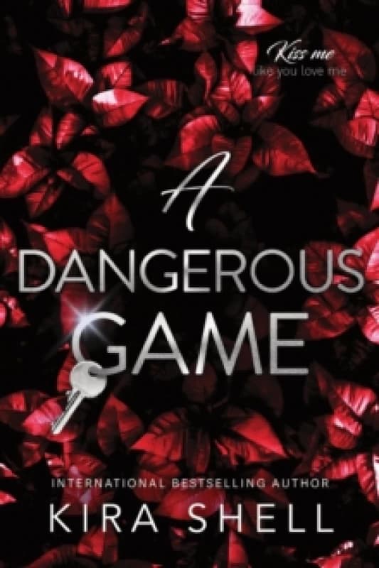 A Dangerous Game : The Sequel to Let the Game Begin - the Dark College Romance Sensation (Kiss Me Like You Love Me Book 2) Paperback / softback