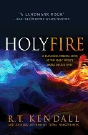 holy fire a balanced biblical look at the holy spirits work in our lives