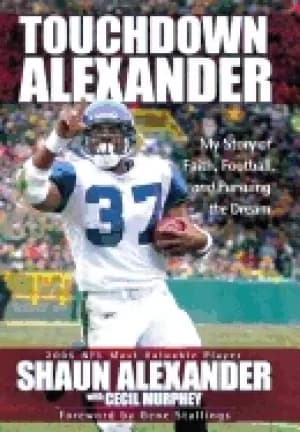 touchdown alexander my story of faith football and pursuing the dream