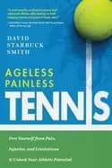 ageless painless tennis free yourself from pain injuries and limitations a