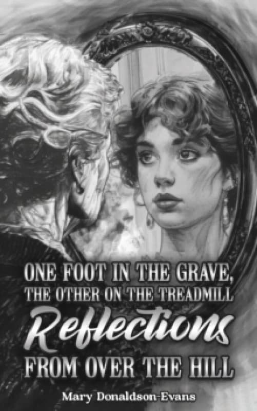 One Foot in the Grave, the Other on the Treadmill. Paperback. By Mary DonaldsonEvans Books