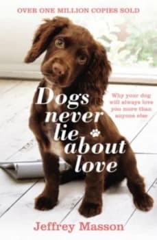 Dogs Never Lie about Love by Jeffrey Masson Paperback