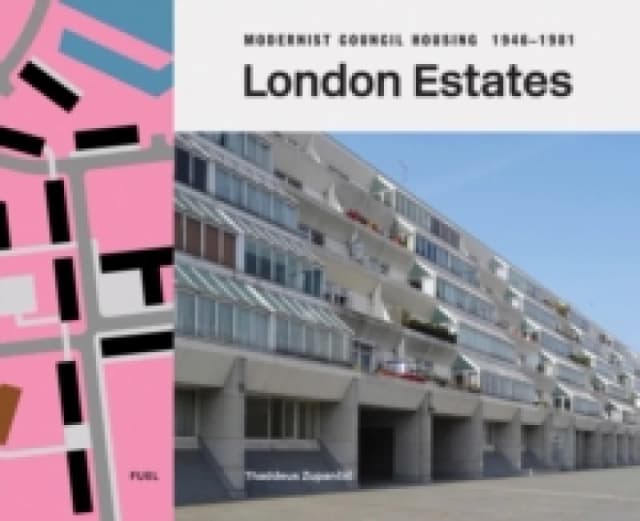 London Estates: Modernist Council Housing 1946-1981 Hardback