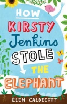 How Kirsty Jenkins Stole the Elephant by Elen Caldecott Paperback