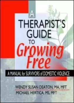 A therapists guide to Growing free by Wendy Susan Deaton