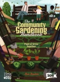 The Community Gardening Handbook by Ben Raskin Book