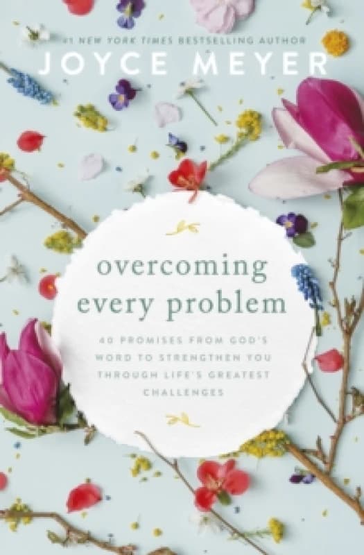 Overcoming Every Problem : 40 promises from Gods Word to strengthen you through lifes greatest challenges Paperback / softback