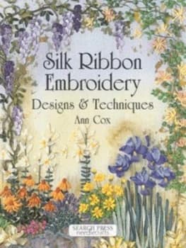 Silk Ribbon Embroidery by Ann Cox Paperback