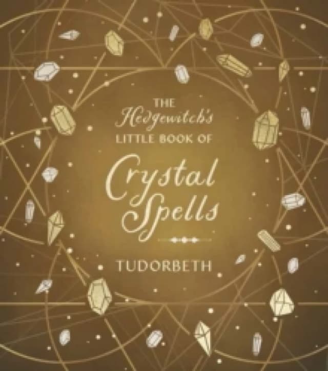 The Hedgewitch's Little Book of Crystal Spells. Hardback. By Tudorbeth Books