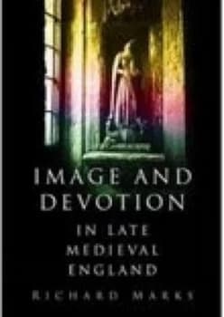 Image and Devotion in Late Medieval England by Richard Marks Hardback