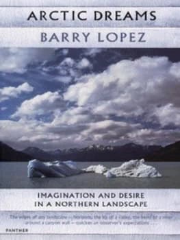 Arctic Dreams by Barry Lopez Paperback