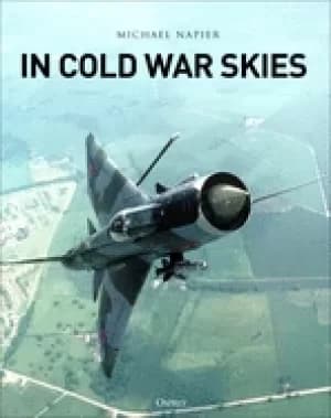 in cold war skies nato and soviet air power 1949 89