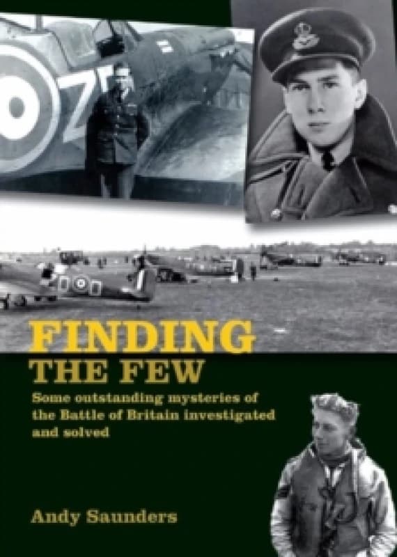 Finding the Few : Some outstanding mysteries of the Battle of Britain investigated and solved Paperback / softback