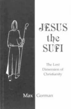 Jesus the Sufi by Max Gorman Paperback