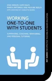 Working One-to-One with Students : Supervising, Coaching, Mentoring, and Personal Tutoring