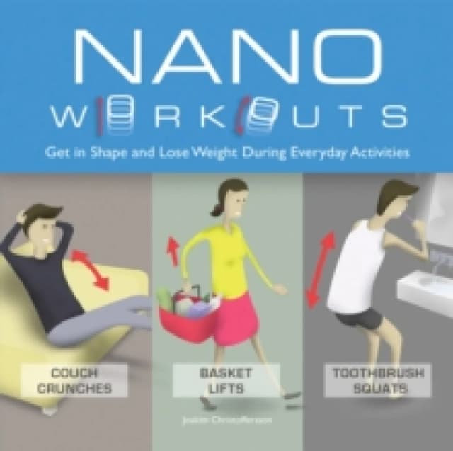 Nano Workouts : Get in Shape and Lose Weight During Everyday Activities Paperback / softback