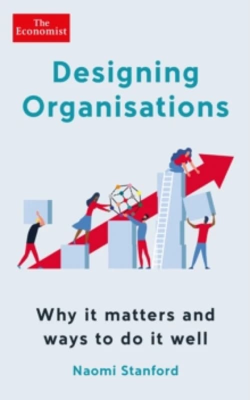 Designing Organisations : Why it matters and ways to do it well Paperback / softback