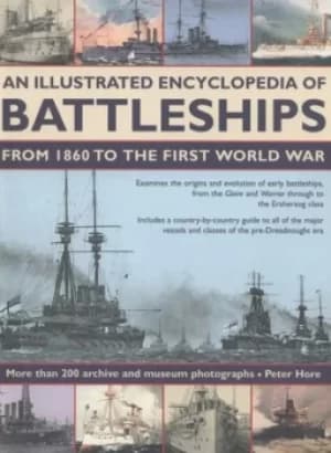 An illustrated encyclopedia of battleships from 1860 to the First World War by Peter Hore