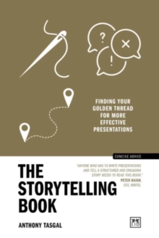 The Storytelling Book : Finding your golden thread for more effective presentations (10th Anniversary Edition) Paperback / softback