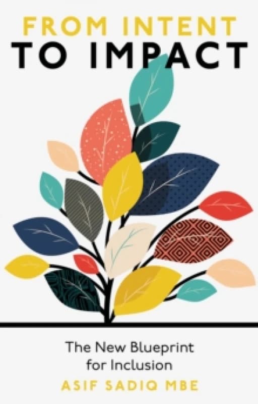 From Intent to Impact : The New Blueprint for Inclusion Paperback / softback