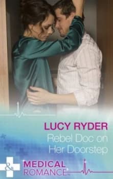Rebel Doc on Her Doorstep by Lucy Ryder Book