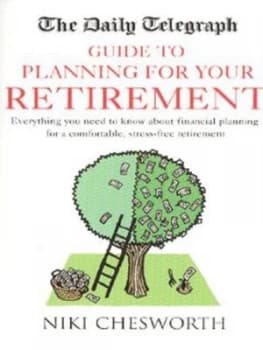 The Daily Telegraph Guide to Planning for Your Retirement by Niki Chesworth Book