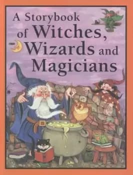 A storybook of witches wizards and magicians by Nicola Baxter