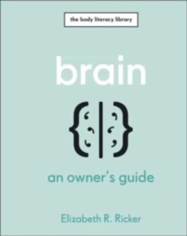 Brain : An Owner's Guide Hardback