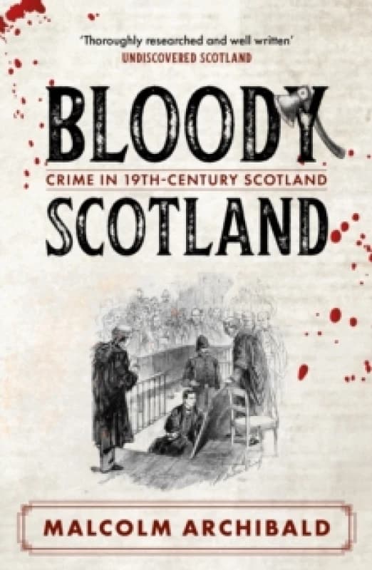 Bloody Scotland : Crimes that shaped 19th-century Scotland Paperback / softback