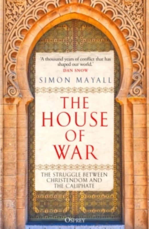 The House of War : The Struggle between Christendom and the Caliphate Paperback / softback