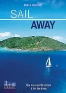 sail away how to escape the rate race and live the dream