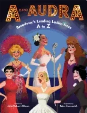 is for audra broadways leading ladies from a to z