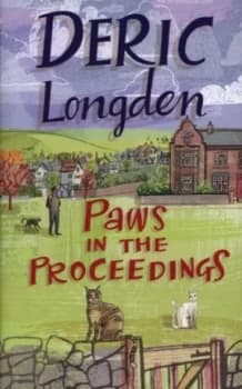 Paws in the Proceedings by Deric Longden Hardback