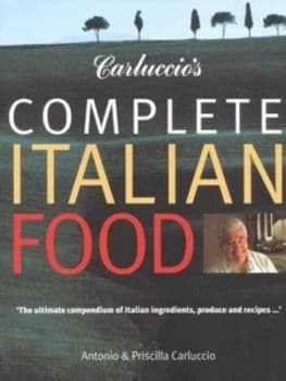 Carluccios Complete Italian Food by Antonio Carluccio and Priscilla Carluccio and Andr Martin and Fabrice Moireau Book