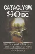 cataclysm 90 bc the forgotten war that almost destroyed rome