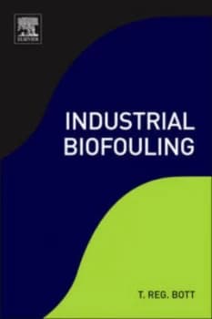 Industrial Biofouling by T. Reg Bott Hardback