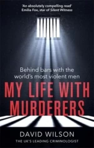 My life with murderers by David Wilson