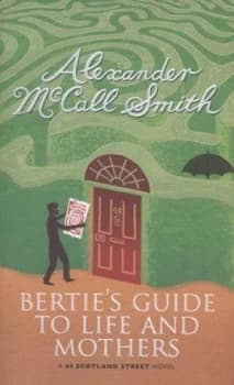 Berties Guide to Life and Mothers by Alexander Mccall Smith Hardback