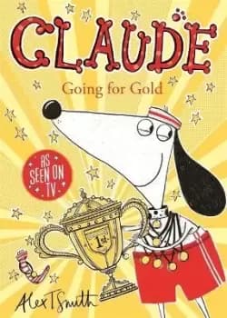 Claude Going for Gold! by Alex T. Smith