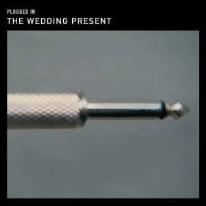 The Wedding Present - Plugged In Vinyl