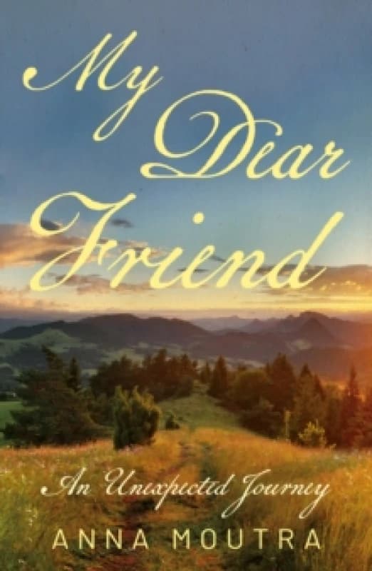 My Dear Friend : An Unexpected Journey Paperback / softback