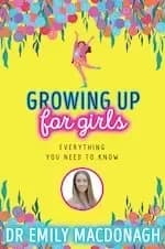 Growing Up for Girls: Everything You Need to Know