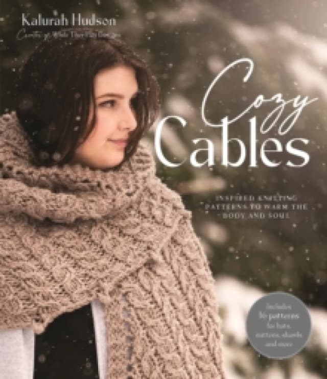 Cozy Cables : Inspired Knitting Patterns to Warm the Body and Soul Paperback / softback