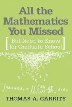 All the Mathematics You Missed by Thomas A. Garrity Book