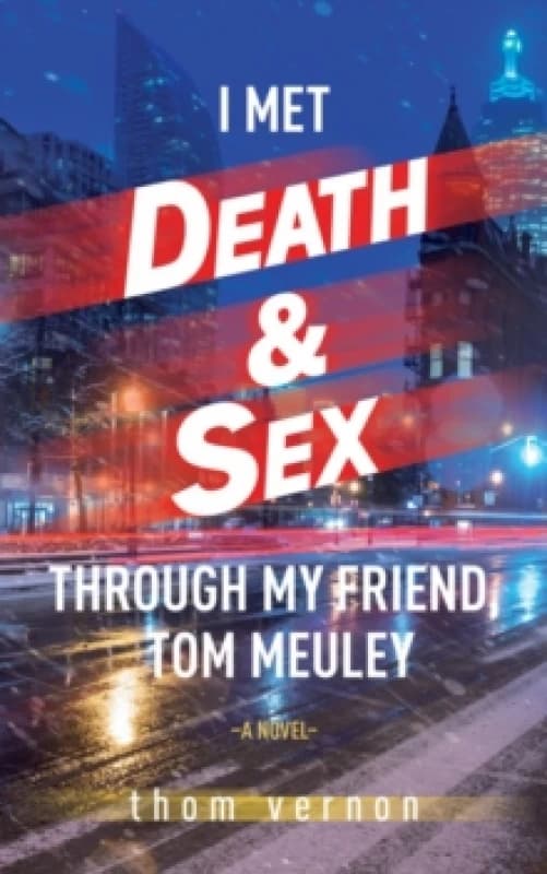 I Met Death & Sex Through My Friend, Tom Meuley Paperback / softback