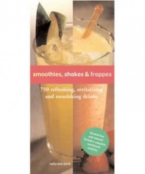 Smoothies Shakes and Frappes by Sally Ann Berk Book