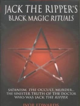 Jack the Rippers Black Magic Rituals by Ivor J Edwards Hardback