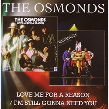 The Osmonds - Love Me for a Reason/i'm Still Gonna Need You CD