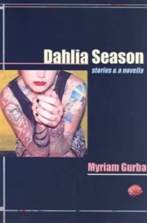 Dahlia season by Myriam Gurba