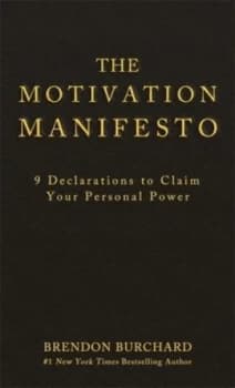 The Motivation Manifesto by Brendon Burchard Hardback